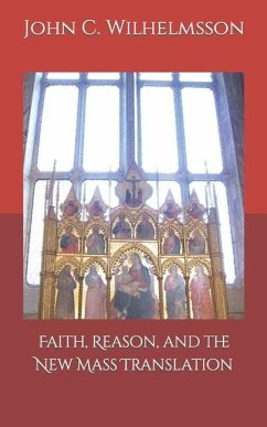 Faith, Reason, and the New Mass Translation. - Wilhelmsson, John C.