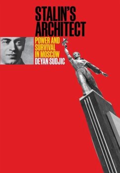 Stalin's Architect: Power and Survival in Moscow - Sudjic, Deyan