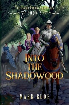 Into the Shadowood: The Cindra Corrina Chronicles Book Five - Rude, Mark