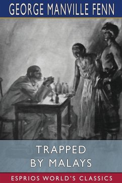 Trapped by Malays (Esprios Classics) - Fenn, George Manville