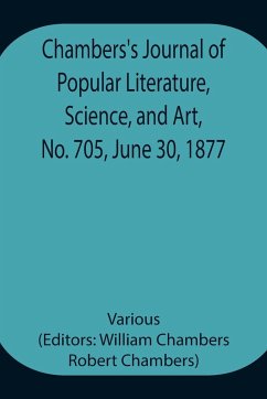 Chambers's Journal of Popular Literature, Science, and Art, No. 705, June 30, 1877 - Various