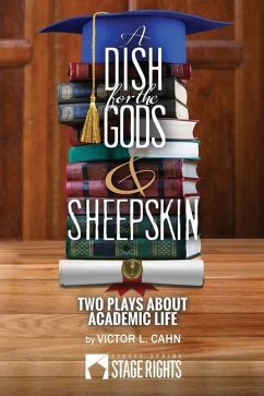 A Dish for the Gods & Sheepskin: Two Plays About Academic Life - Cahn, Victor L.