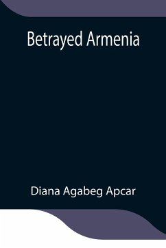 Betrayed Armenia - Agabeg Apcar, Diana