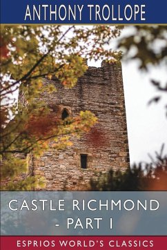 Castle Richmond - Part I (Esprios Classics) - Trollope, Anthony