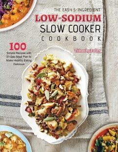The Easy 5-Ingredient Low-sodium Slow Cooker Cookbook - Toler, Timothy