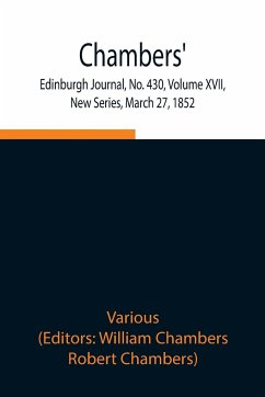 Chambers' Edinburgh Journal, No. 430, Volume XVII, New Series, March 27, 1852 - Various