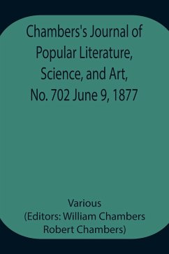 Chambers's Journal of Popular Literature, Science, and Art, No. 702 June 9, 1877 - Various