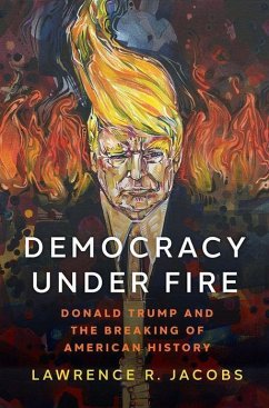 Democracy Under Fire - Jacobs, Lawrence R. (McKnight Presidential Chair in Public Affairs,