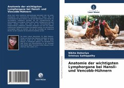 Anatomie der wichtigsten Lymphorgane bei Hansli- und Vencobb-Hühnern - Dahariya, Nikita;Sathapathy, Srinivas