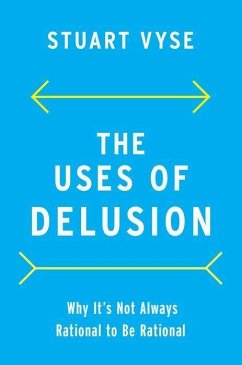 The Uses of Delusion - Vyse, Stuart (Psychologist and Writer, Psychologist and Writer)