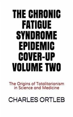 The Chronic Fatigue Syndrome Epidemic Cover-up Volume Two - Ortleb, Charles