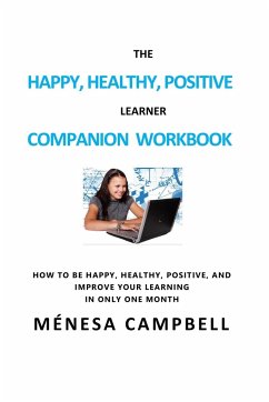 Cover THE HAPPY, HEALTHY, POSITIVE LEARNER COMPANION WORKBOOK