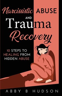 Narcissistic Abuse and Trauma Recovery - Hudson, Abby B