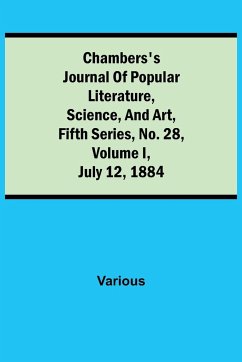 Chambers's Journal of Popular Literature, Science, and Art, Fifth Series, No. 28, Volume I, July 12, 1884 - Various