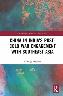 China in India's Post-Cold War Engagement with Southeast Asia - Bajpaee, Chietigj