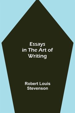 Essays in the Art of Writing - Louis Stevenson, Robert