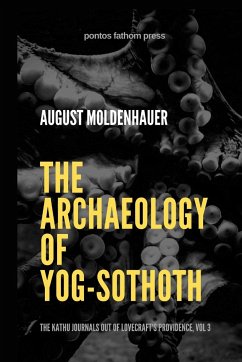 The Archaeology of Yog-Sothoth - Moldenhauer, August