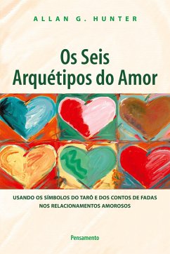 Os Seis Arquétipos do Amor - Hunter, Allan G.