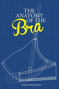 The Anatomy of the Bra - Jonsson, Laurie van