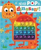 Never Pop a Dinosaur! Never Pop a Dinosaur!