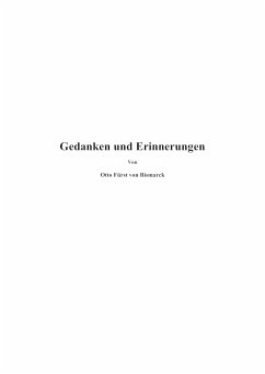 Gedanken und Erinnerungen (eBook, ePUB) - Bismarck, Otto