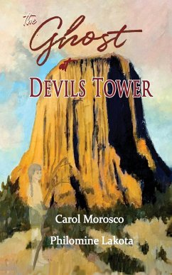 The Ghost at Devils Tower - Morosco, Carol; Lakota, Philomine