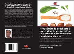 Production de bioesters à partir d'huile de karité en utilisant de l'éthanol et un catalyseur alcalin - Islam, Mohammad Shahidul;Bundy, Christian