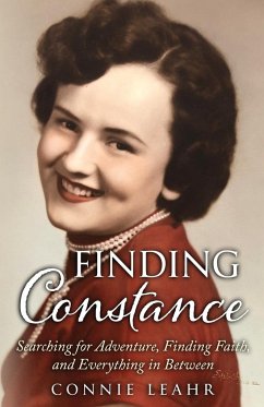 Finding Constance, Searching for Adventure, Finding Faith, and Everything in Between - Leahr, Connie