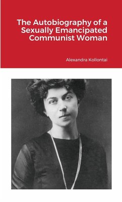 The Autobiography of a Sexually Emancipated Communist Woman - Kollontai, Alexandra