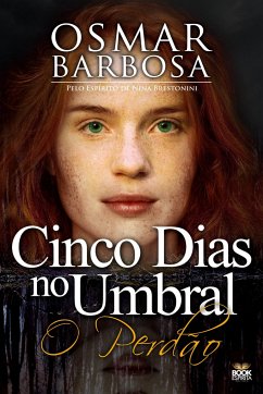 5 DIAS NO UMBRAL - O PERDÃO - Barbosa, Osmar