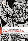 T&T Clark Handbook of Analytic Theology T&T Clark Handbook of Analytic Theology