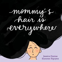 Mommy's Hair Is Everywhere - Danias, Jessica