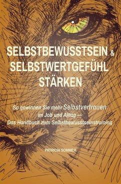 Selbstwertgefühl und Selbstbewusstsein stärken - Sommer, Patricia