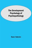 The Development Psychology of Psychopathology