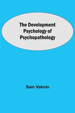 The Development Psychology of Psychopathology - Vaknin, Sam