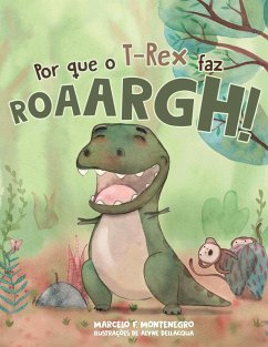 Por que o T-Rex faz roarrrgh! - Montenegro, Marcelo