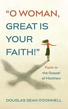 O Woman, Great is Your Faith! - O'Donnell, Douglas Sean