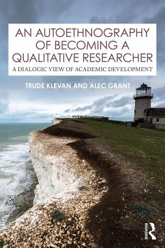 An Autoethnography of Becoming A Qualitative Researcher - Klevan, Trude;Grant, Alec