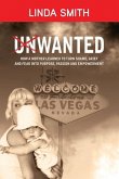 Unwanted: How a Mother Learned to Turn Shame, Grief and Fear Into Purpose, Passion and Empowerment