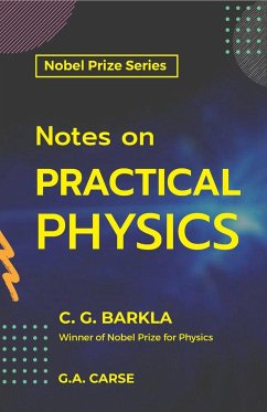 Notes on Practical Physics - G, C Barkla