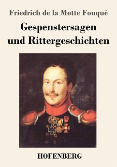 Gespenstersagen und Rittergeschichten - Fouqué, Friedrich de la Motte