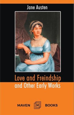 Love and Freindship and Other Early Works A Collection of Juvenile Writings - Austen, Jane