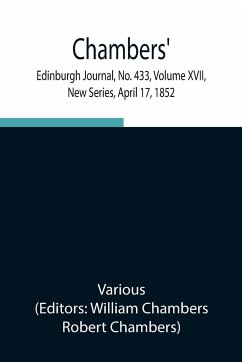 Chambers' Edinburgh Journal, No. 433, Volume XVII, New Series, April 17, 1852 - Various