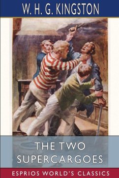 The Two Supercargoes (Esprios Classics) - Kingston, W. H. G.