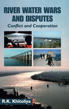 River Water Wars and Disputes- Conflict and Cooperation - Khitoliya, R. K.