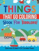 Things That Go Coloring Book For Toddlers! Discover A Variety Of Coloring Pages