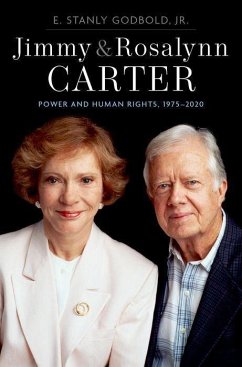 Jimmy and Rosalynn Carter: Power and Human Rights, 1975-2020 - Godbold, Jr., E. Stanly (Professor of History Emeritus, Professor of