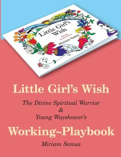 Little Girl's Wish, The Divine Spiritual Warrior & Young Wayshower's Working-playbook - Sanua, Miriam