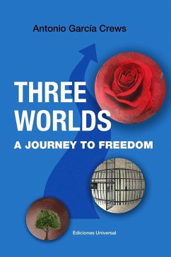 THREE WORLDS. A Journey to Freedom - García Crews, Antonio