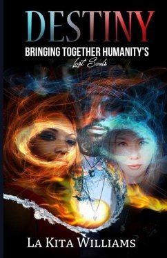 Destiny: Bringing Together Humanities Lost Souls - Williams, Lakita